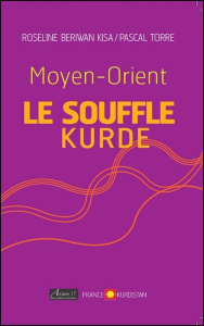 Moyen-Orient : Le souffle kurde - Torre Pascal ; Kisa Roseline