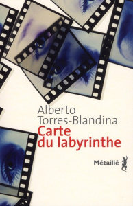 Carte du labyrinthe - Torres-Blandina Alberto ; Chirousse Myriam