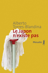 Le Japon n'existe pas - Torres-Blandina Alberto ; Gaudry François