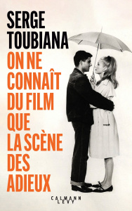 On ne connaît du film que la scène des adieux - Toubiana Serge