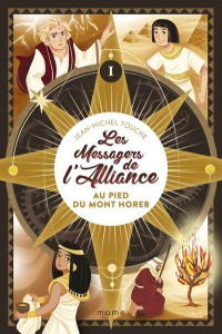 Les messagers de l'Alliance Tome 1 : Au pied du mont Horeb - Touche Jean-Michel