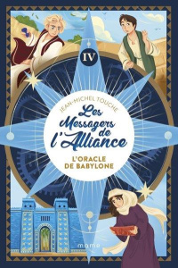 Les messagers de l'Alliance Tome 4 : L'oracle de Babylone - Touche Jean-Michel