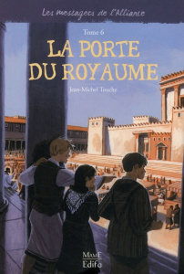 Les messagers de l'Alliance Tome 6 : La porte du royaume - Touche Jean-Michel