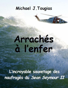 Arrachés à l'enfer, naufragés du Sean Seymour II - Tougias Mickael j.