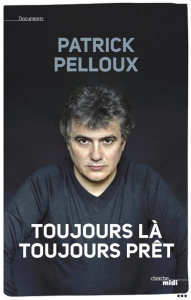 Toujours là, toujours prêt - Pelloux Patrick ; Mordillat Gérard