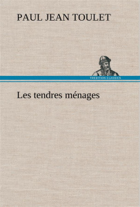 Les tendres ménages - Toulet Paul jean ; Toulet P