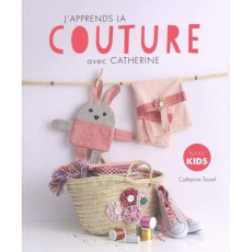 J'apprends la couture avec Catherine - Tourel Catherine ; Barbecot Didier ; Vauzeilles Fr