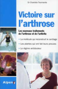 Victoire sur l'arthrose. Ce livre peut changer vos articulations...et votre vie - Tourmente Charlotte