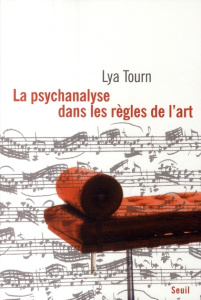 La psychanalyse dans les règles de l'art - Tourn Lya