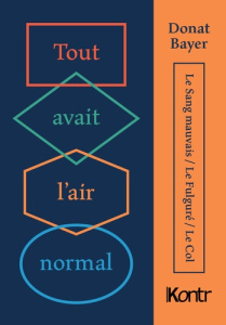 Tout avait l'air normal. Le sang mauvais, la foudre, le col - Bayer Donat ; Cavaillès Sylvain