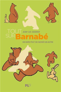 Tout sur Barnabé. Un ours peut en cacher un autre - Coudray Jean-Luc ; Coudray Philippe