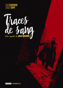 Traces de sang . Une enquete de Nick Raider - D'Antonio Gino ; Toppi Sergio