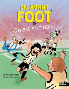 En avant foot Tome 6 : On est en finale ! - Trédez Emmanuel ; Devaux Clément