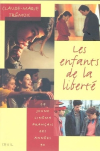Les enfants de la liberté. Le jeune cinéma français des années 90 - Trémois Claude-Marie