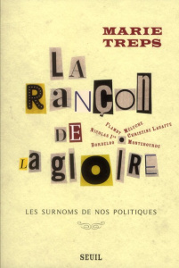 La rançon de la gloire. Les surnoms des politiques - Treps Marie