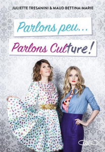 Parlons peu... Parlons culture ! - Tresanini Juliette ; Bettina-Marie Maud ; Bonnard