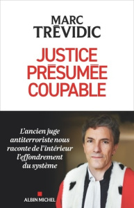 Justice présumée coupable - Trévidic Marc