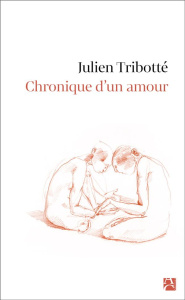 Chronique d'un amour - Tribotté Julien