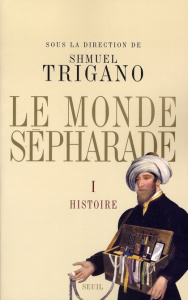 Le monde sépharade. Tome 1, Histoire - Trigano Shmuel