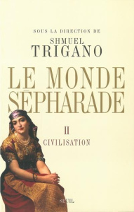 Le monde sépharade. Tome 2, Civilisation - Trigano Shmuel