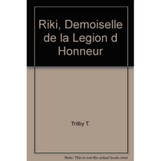 Riki, demoiselle de la Légion d'Honneur - Trilby T. ; Iessel Manon