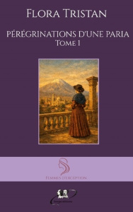 Pérégrinations d'une Paria. tome 1 - Tristan Flora