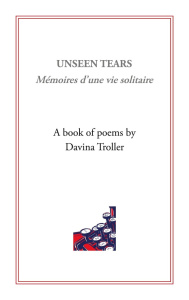UNSEEN TEARS - MEMOIRES D'UNE VIE SOLITAIRE - ILLUSTRATIONS, COULEUR - TROLLER DAVINA
