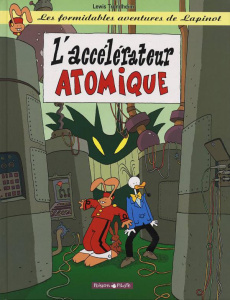 Les formidables aventures de Lapinot Tome 9 : L'accélérateur atomique - Trondheim Lewis