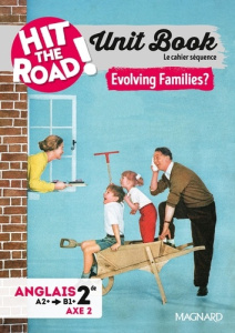Anglais 2de Unit Book Hit the Road. Evolving Families ? Cahier séquence Axe 2, Edition 2025 - Trouillard Yasmine