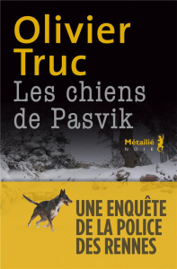 Les chiens de Pasvik - Truc Olivier
