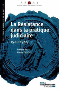 La Résistance dans la pratique judiciaire (1940-1944) - ASSOCIATION FRANCAIS