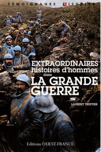 Incroyables destins de soldats. Histoires d'hommes dans la Grande Guerre - Truffier Laurent