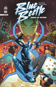 Blue Beetle Infinite : Remise de diplôme - Trujillo Josh ; Gutierrez Adrián ; Quintana Wil ;