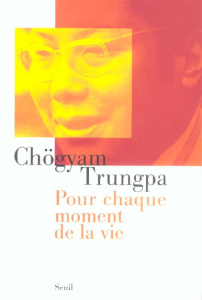 Pour chaque moment de la vie - Trungpa Chögyam ; Midal Fabrice