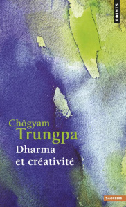 Dharma et créativité - Trungpa Chögyam
