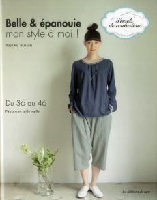 Belle & épanouie. Mon style à moi ! Du 36 au 46 - Tsukiori Yoshiko ; Kobatake-Ginet Mari