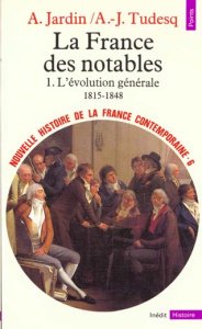 Nouvelle histoire de la France contemporaine. Tome 6, La France des notables, 1. L'évolution général - Tudesq André-Jean ; Jardin André