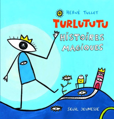 Turlututu. Histoires magiques - Tullet Hervé