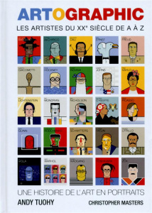 Artographic. Les artistes du XXe siècle de A à Z - Tuohy Andy ; Masters Christopher