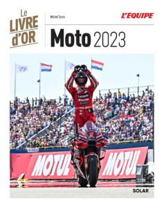 Livre d'or de la moto. Edition 2023 - Turco Michel ; Zarco Johann