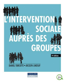 L'intervention sociale auprès des groupes. 4e édition - Turcotte Daniel ; Lindsay Jocelyn