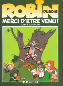 Robin Dubois Tome 6 : Merci d'être venu ! - TURK/DE GROOT