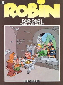 Robin Dubois Tome 8 : Dur, dur ! - TURK/DE GROOT