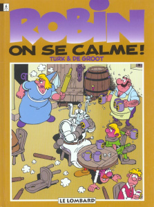 Robin Dubois Tome 18 : On se calme ! - TURK/DE GROOT
