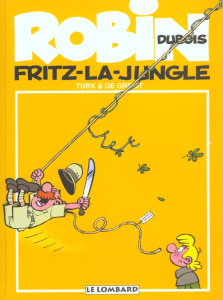 Robin Dubois Tome 19 : Fritz-la-Jungle - TURK/DE GROOT