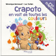 Crapoto en voit de toutes les couleurs - Hermouet Véronique ; Turlan Luc