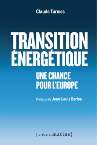 Transition énergétique. Une chance pour l'Europe - Turmes Claude ; Borloo Jean-Louis