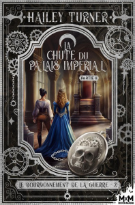 Le bourdonnement de la guerre Tome 2 : La chute du palais Impérial. Partie 2 - Turner Hailey