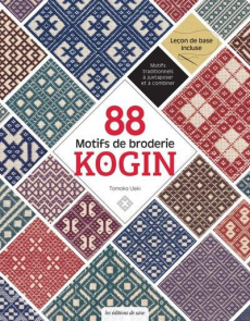 88 motifs de broderie Kogin - Ueki Tomoko ; Moriya Noriaki ; Shirai Yukari ; Kob