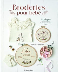 Broderies pour bébé. 20 projets accompagnés de vidéos techniques - Uhry Olga ; Boutin Richard ; Leroy-Thuillier Vania